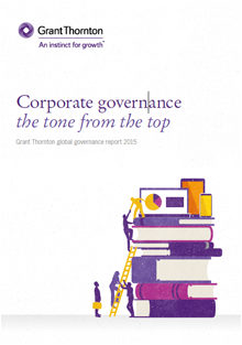 Corporate governance the tone from the top Grant Thornton global governance report 2015